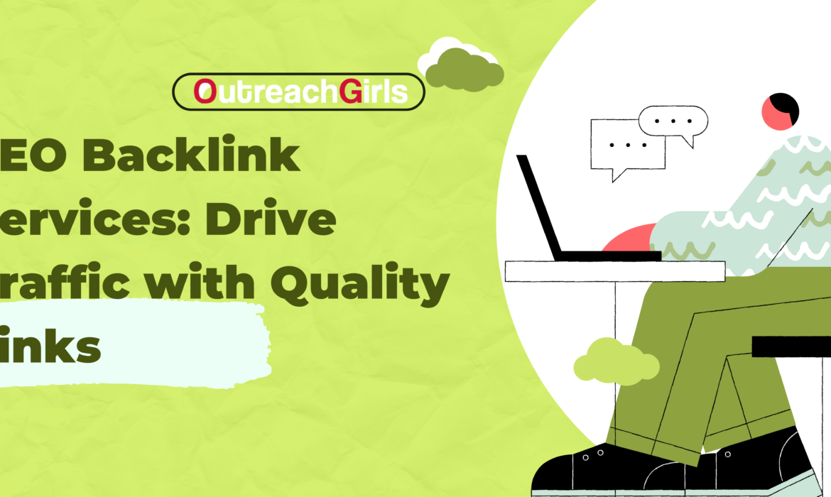 SEO Backlink Services: Drive Traffic with Quality Links